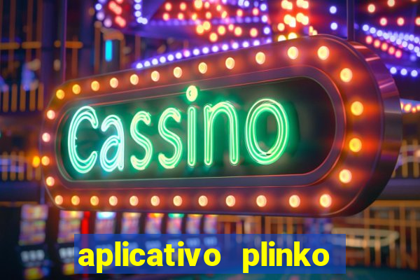 aplicativo plinko paga mesmo